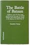 The Battle of Bataan: A History of the 90 Day Siege and Eventual Surrender of 75,000 Filipino and United States Troops to the Japanese in World War