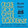One for the Trouble: Book Slam, Volume One