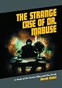 Strange Case of Dr. Mabuse: A Study of the Twelve Films and Five Novels