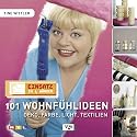 Einsatz in vier Wänden 2. 101 Wohlfühlideen - Deko, Farbe, Licht, Textilien