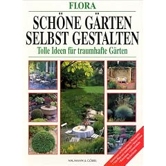 Flora. Sch�ne G�rten selbst gestalten