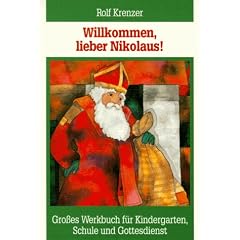 Willkommen, lieber Nikolaus!: Gro�es Werkbuch f�r Kindergarten, Schule und Gottesdienst