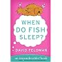 When Do Fish Sleep? (Imponderables Books)