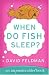 When Do Fish Sleep? : An Imponderables Book (Imponderables Books)