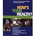How's Your Health? What You Can do to Make Your Health and Health Care Better