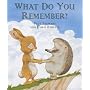 What Do You Remember? (A Rabbit & Hedgehog Story)