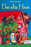 Das alte Haus: M�rchen zum Lesen und Vorlesen - Wilhelm Matthiessen