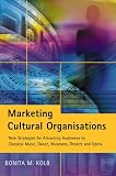 cover of Marketing for Cultural Organisations: New Strategies for Attracting Audiences to Classical Music, Dance, Museums, Theatre and