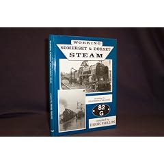 Working Somerset and Dorset Steam: Including the Highbridge Branch