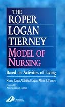 The Roper-Logan-Tierney Model of Nursing: Based on Activities of Living