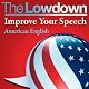 The Lowdown: Improve Your Speech - American English