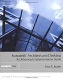 Autodesk Architectural Desktop: An Advanced Implementation Guide