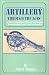 Artillery Through the Ages: A Short Illustrated History of Cannon, Emphasizing Types ...