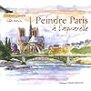 Peindre Paris � l'aquarelle (1C�d�rom)