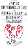 Applying the Children Act in Boarding and Residential Environments, 1989 (1989 in Boarding and Residential Environments)