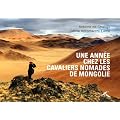 Une ann�e chez les cavaliers nomades de Mongolie