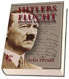 Hitlers Flucht Geheime Reichssache - Sven Peters