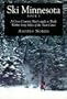 Ski Minnesota: A Cross Country Skier's Guide to Trails Within Sixty Miles of the Twin Cities, Book 1