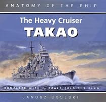 The Heavy Cruiser Takao (Anatomy of the Ship)