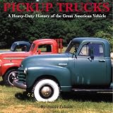 Pickup Trucks: A History of the Great American Vehicle