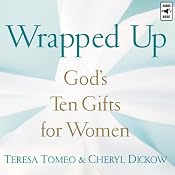 Wrapped Up: God's Ten Gifts for Women | [Teresa Tomeo, Cheryl Dickow]