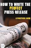 How to write the Perfect Press Release- a practical guide