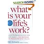 What is Your Life's Work? : Answer the BIG Question About What Really Matters...and Reawaken the Passion for What You Do