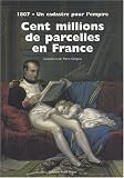 Cent millions de parcelles en France : 1807 - Un cadastre pour l'empire