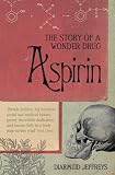 Aspirin: The Remarkable Story of a Wonder Drug