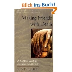 Making Friends with Death: A Buddhist Guide to Encountering Mortality