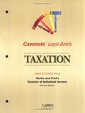 Casenote Legal Briefs: Taxation (Individual) - Keyed to Burke & Friel Casenote Legal Briefs: Taxation (Individual) - Keyed to Burke & Friel
