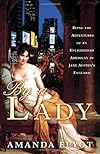 By a Lady: Being the Adventures of an Enlightened American in Jane Austen's England