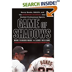 Game of Shadows: Barry Bonds, BALCO, and the Steroids Scandal that Rocked Professional Sports