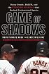 Game of Shadows: Barry Bonds, BALCO, and the Steroids Scandal that Rocked Professional Sports
