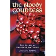 The Bloody Countess: The Crimes of Elizabeth Bathory