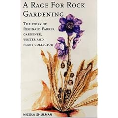 A Rage for Rock Gardening: The Story of Reginald Farrer