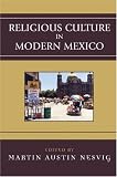 Religious Culture in Modern Mexico (Jaguar Books on Latin America)