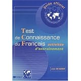 Guide officiel d'entra�nement au TCF : Test de connaissance du fran�ais, activit�s d'entra�nement (1 livre + 1 CD audio)par Centre international...