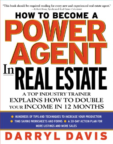 How To Become a Power Agent in Real Estate: A Top Industry Trainer Explains How to Double Your Income in 12 Months