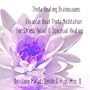 Theta Healing Brainwaves: Binaural Beat Theta Meditation For Stress Relief & Spiritual Healing