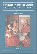 M&eacute;moires du Mexique : Le manuscrit de Jean de Mons&eacute;gur, 1709