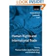 Human Rights and International Trade (International Economic Law Series) by Thomas Cottier, Joost Pauwelyn, and Elisabeth B�rgi