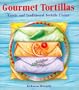 Gourmet Tortillas: Exotic and Traditional Tortilla Dishes