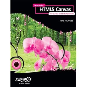 51GRCuP B4L. SL500 AA300  Foundation HTML5 Canvas: For Games and Entertainment By Rob Hawkes