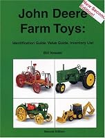 John Deere Farm Toys: Identification Guide, Value Guide, Inventory List