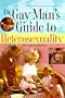 The Gay Man's Guide to Heterosexuality