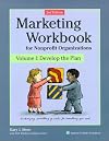 Marketing Workbook for Nonprofit Organizations Volume 1: Develop the Plan, 2nd Edition