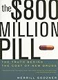 The $800 Million Pill: The Truth behind the Cost of New Drugs