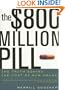 The $800 Million Pill: The Truth behind the Cost of New Drugs