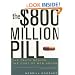 The $800 Million Pill: The Truth behind the Cost of New Drugs